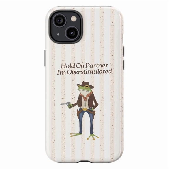 Funny Cowboy Frog Phone Case with Quote Hold On Partner I'm Overstimulated, Cute Animal Illustration iPhone Case Soft Protective Cover for iPhone 17 16 15 14 13 12 11 Plus Pro Max Mini