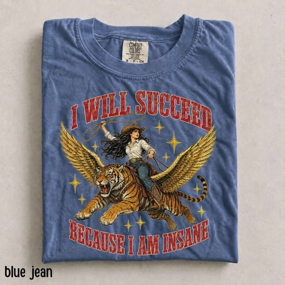 Funny Cowgirl Tiger Comfort Colors® Shirt, I will succeed because I am insane T-Shirt, Feminism Cowgirl Tiger Tee