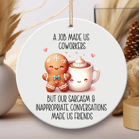 Funny Coworker Ornament, Cute Gift for Friend or Girlfriend, Sarcastic BFF Keepsake, Christmas Tree Decoration or Farewell Gift