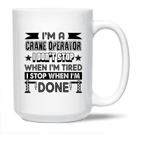Funny Crane Operator White Mug Gift Ideas For Family / Friends, I'm A Crane Operator Coffee Mug, Funny Crane Operator Cups Gifts, Crane Operator Ceramic Teacup 15 Oz.