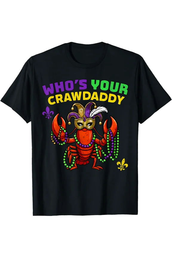 Funny Crawfish Graphic T-Shirt for Mardi Gras Celebrations - Who's Your Crawdaddy Design