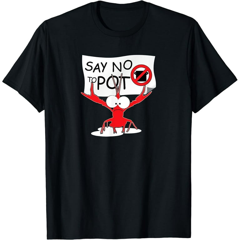 Lobster Shirt Craw Fish Crayfish Funny Say No To Pot Shirt Lobster Shirt Craw Fish Crayfish Funny Say No To Pot Shirt