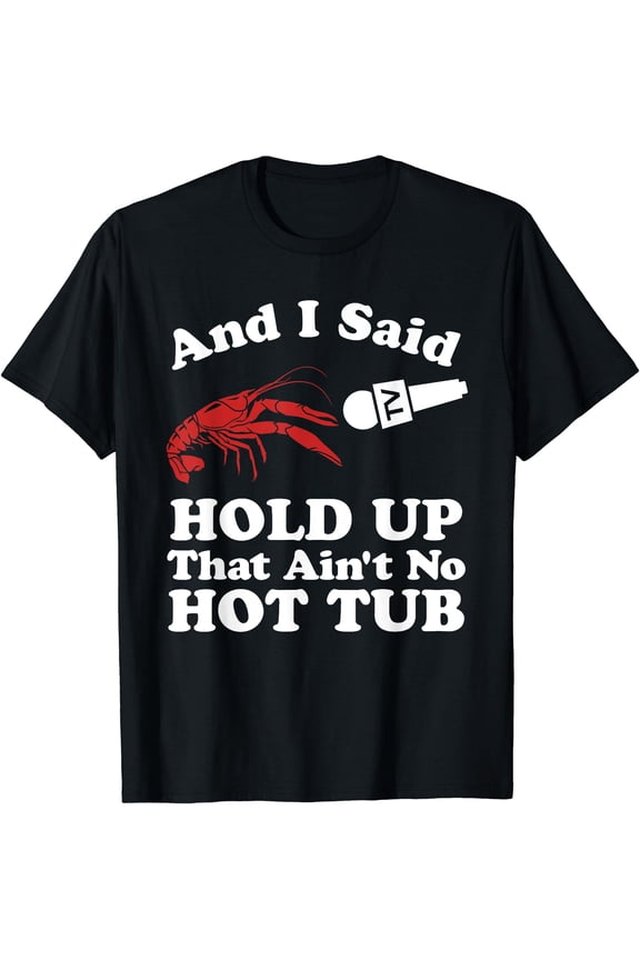 Funny Crawfish That Ain't No Hot Tub Cajun Boil Mardi Gras T-Shirt, Vintage Birthday Gift