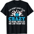 thumbnail image 1 of Funny Crazy Bowling Gift Bowlers Ten Pin Players Men Women T-Shirt Black 2X-Large, 1 of 4