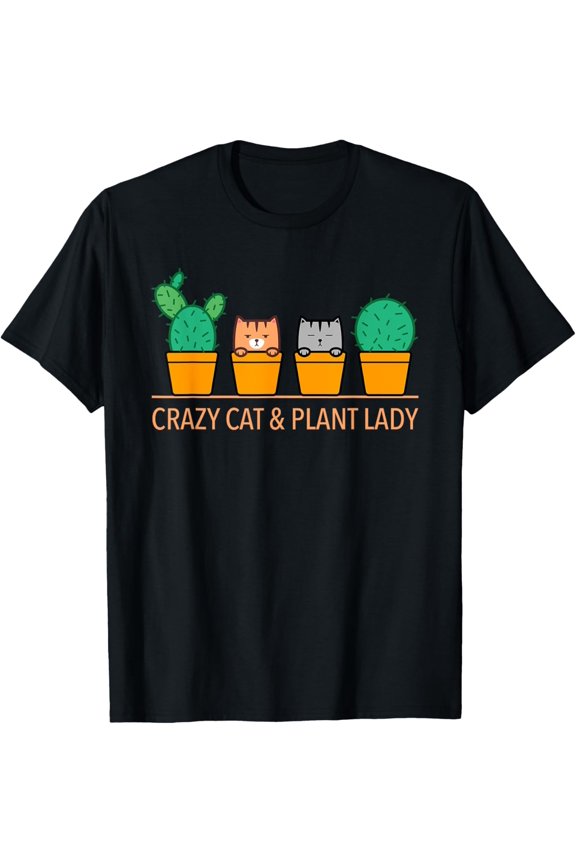 Funny Crazy Cat & Plant Lady Cactus Pet Lover Mom Gag Outfit T-Shirt- Classic Unisex 100% Cotton Crew Neck T-Shirt Breathable Casual Everyday Wear Affordable Graphic Soft t shirt Cheap t shirts