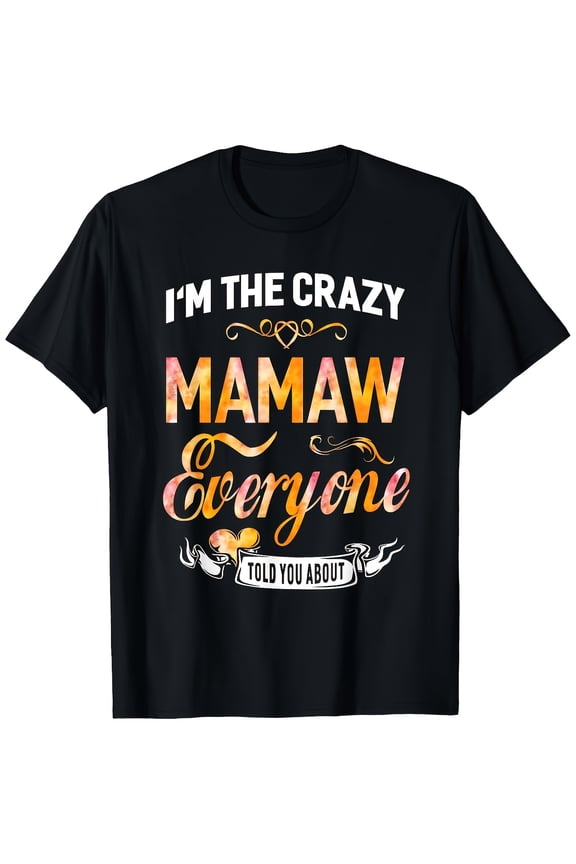 Funny Crazy Mamaw Everyone Told You About Graphic T-Shirt Retro Women's Grandmother Birthday Gift Tee