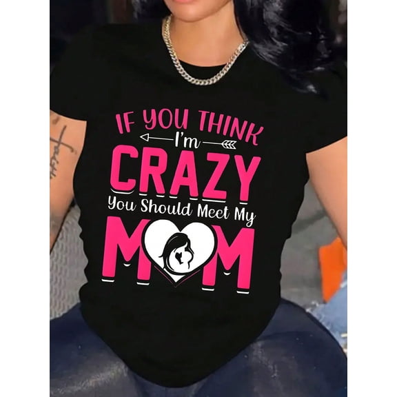 Funny Crazy Mom Quote Valentine's Day Women Daughter Gift Short Sleeve Casual Tee