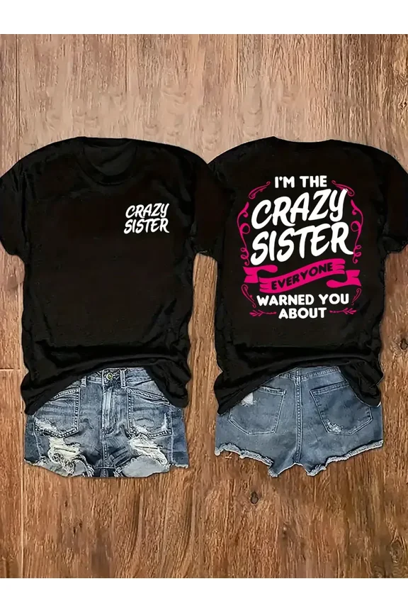 Funny Crazy Sister Quote T-Shirt for Women Short Sleeve Sibling Gift