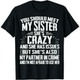 thumbnail image 1 of Funny Crazy Sister with Issues Partner In Crime T-Shirt, 1 of 4