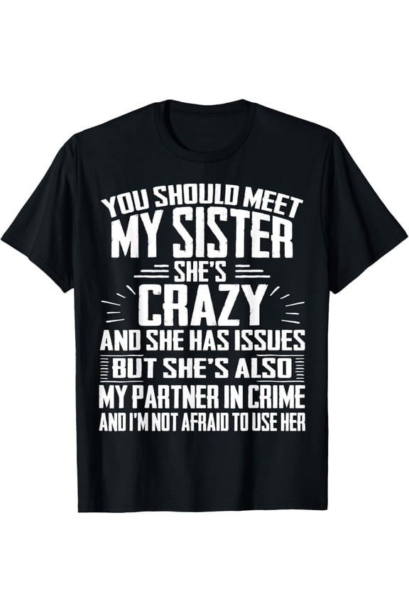t-shirt Funny Crazy Sister with Issues Partner In Crime Tshirt T-Shirt mens,black,women,funny,journey,Crew Neck, Short Sleeve,printing
