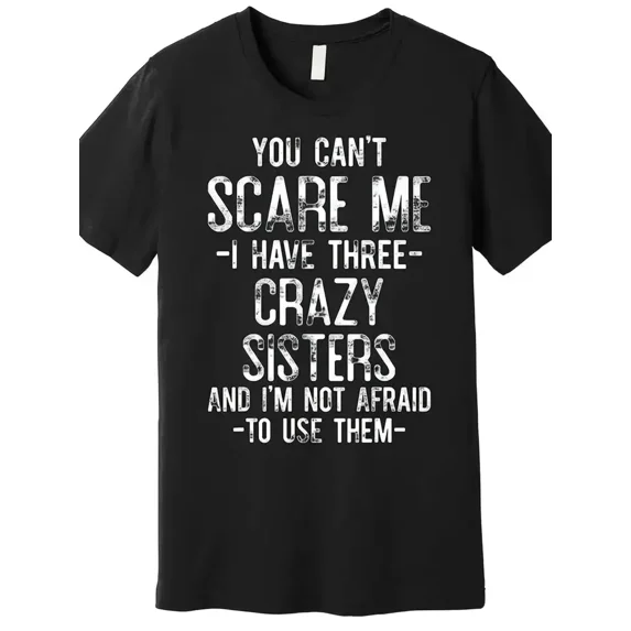 Funny Crazy Sisters Slogan Unisex Gift for Siblings Short Sleeve Casual Graphic T-Shirt