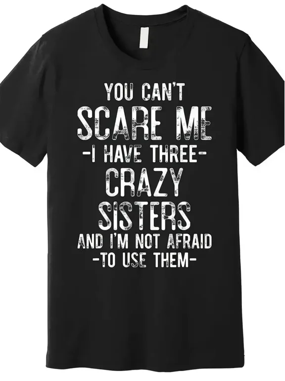 Funny Crazy Sisters Slogan Unisex Gift for Siblings Short Sleeve Casual Graphic T-Shirt