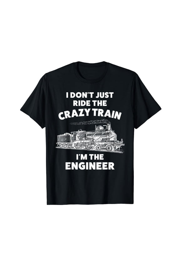 Funny Crazy Train Engineer Shirt for Women & Men
