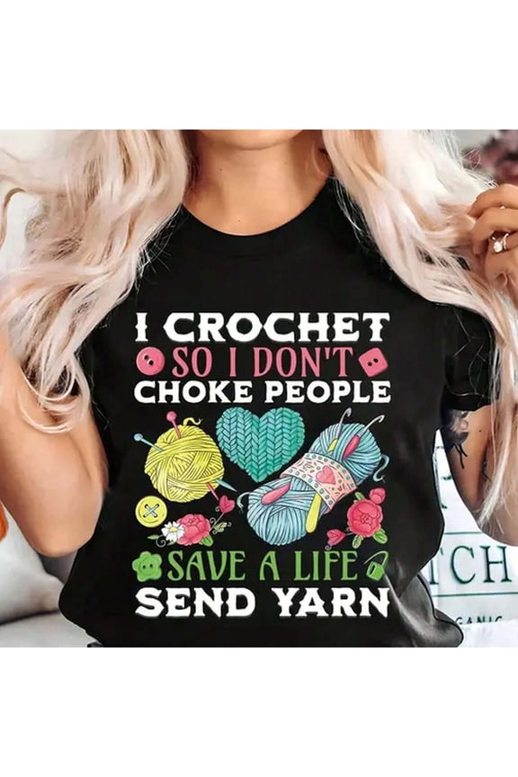 Funny Crochet T-Shirt for Women Save a Life Send Yarn Crafting Graphic Tee