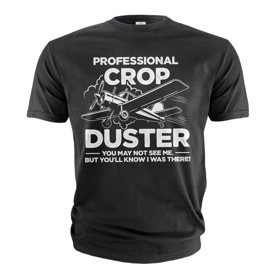 Funny Crop Duster T-Shirt - Airplane Pilot Joke Gift