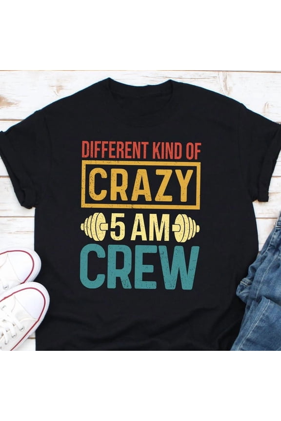 Funny CrossFit Coach Gift Different Kind Of Crazy 5 AM Crew Graphic Tee,for unisex up to size 5XL