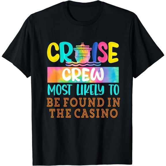 Funny Cruise Crew Most Likely to Be Found In The Casino T-Shirt