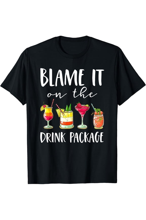 Funny Cruise Gifts Blame It On The Drink Package T-Shirt Black Large