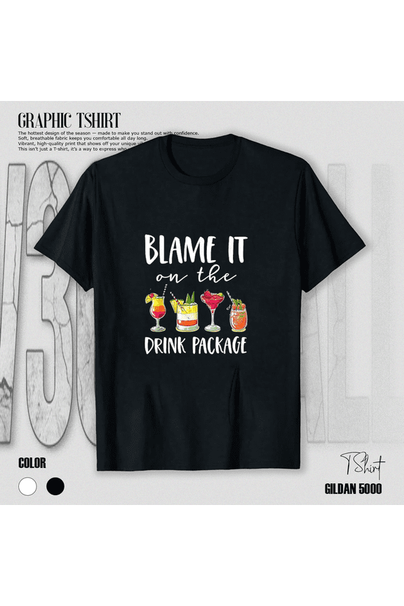 Funny Cruise Gifts Blame It On The Drink Package Vacation Humor Unisex T-Shirt, up to size 5XL