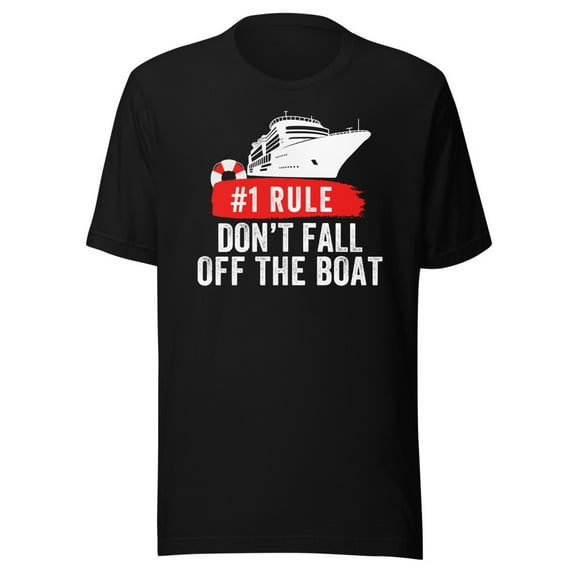 Funny Cruise Ship Shirt, Rule #1 Don't Fall Off The Boat, Unisex, Cruise Ship Rule Number 1 Shirt, Cruise Ships, Funny Cruise Meme (Black, S)