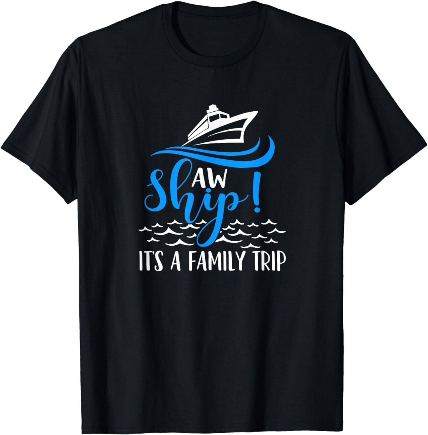 Funny Cruise Vacation Shirt - Aw Ship its a family trip T-Shirt ...