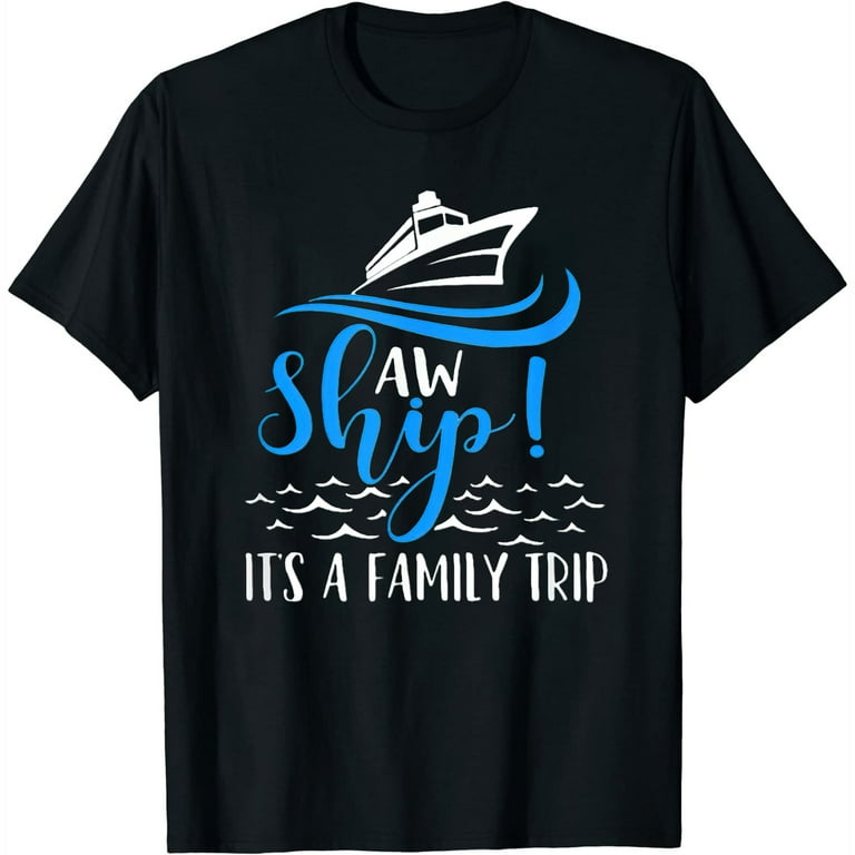 Funny Cruise Vacation Shirt - Aw Ship Its A Family Trip Funny Cruise Vacation Shirt - Aw Ship Its A Family Trip