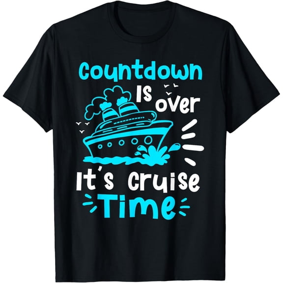 Funny Cruising Countdown Is Over It's Cruise Time Vacation T-ShirtMen and women, Black T-shirt, size: Extra large