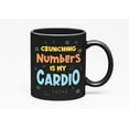thumbnail image 1 of Funny Crunching Numbers Is My Cardio, Accountant Quotes, Black 11oz Ceramic Mug, 1 of 5