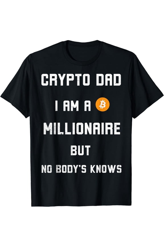 Funny Crypto Dad bitcoin Millionaire but no body's knows T-Shirt
