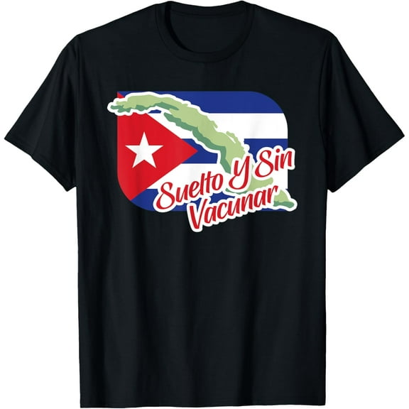 Funny Cuban Cubana Gift Suelto Y Sin Vacunar T-Shirt