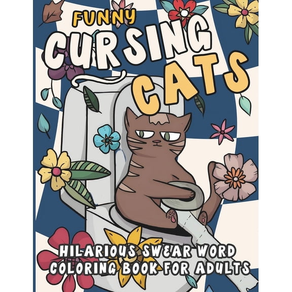 Funny Cursing Cats : Hilarious Swear Word Coloring Book for Adults (Paperback)