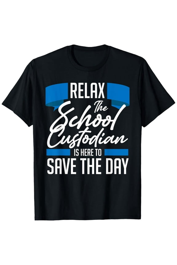 Funny Custodian Relax Save The Day Men Women Short Sleeve Graphic T-Shirt