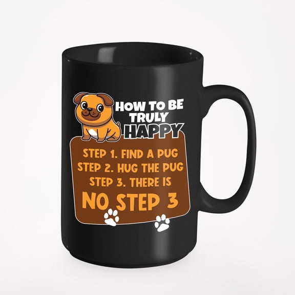 Funny Cute Be Truly Happy, Hug the Pug Cup, Black 15oz Ceramic Mug