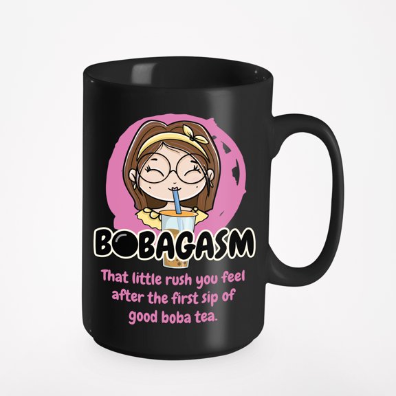 Funny Cute Bobagasm, Rush After Sip of Boba Cup or Stuff, Black 15oz Ceramic Mug
