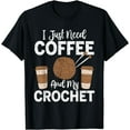 thumbnail image 1 of Funny Cute Crochet I Just Need Coffee and My Crochet T-Shirt, 1 of 4