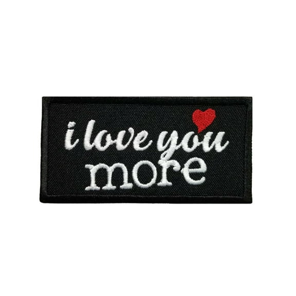 Funny Cute Friends and Family Quotes I Love You More Embroidered Iron On Patch