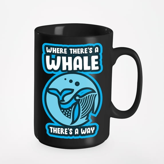 Funny & Cute If There's a Whale, There's a Way Pun, Black 15oz Ceramic Mug