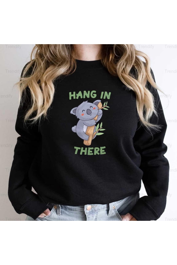 Funny Cute Koala Bear Hang In There Motivational Graphic Unisex Sweatshirt M390431, Up to Size 5XL