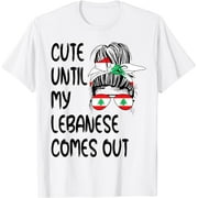 Funny Cute Until My Lebanese Comes Out T-Shirt