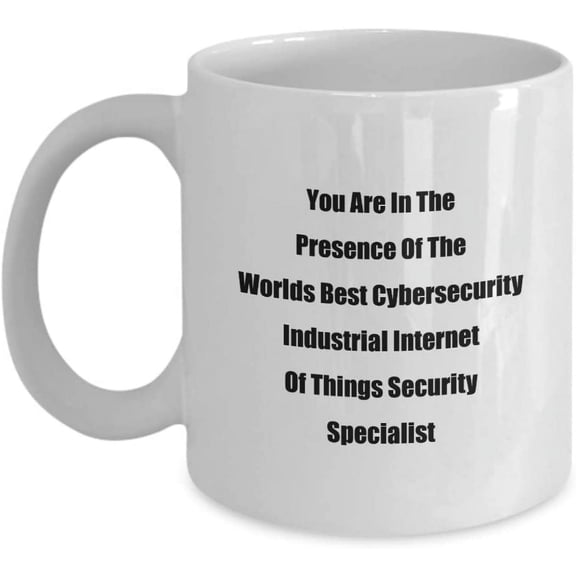 Funny Cyber Security Occupation Job Work Office Gift Mugs You Are In The Presence Of The Worlds Best Cybersecurity Industrial Internet Of Things Secur