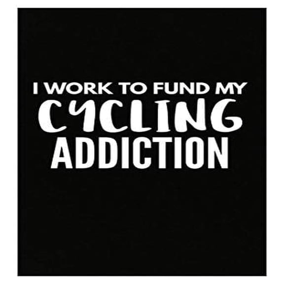 Funny Cycling Poster - "Work to Fund My Addiction" - Perfect Gift for Bike Lovers