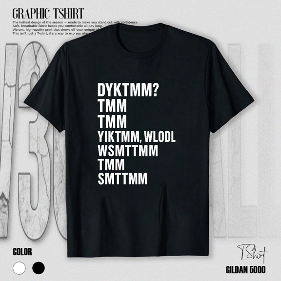 Funny DYKTMM Acronym Text Minimal Meme Quote Graphic Design Unisex T-Shirt V10465, up to size 5XL