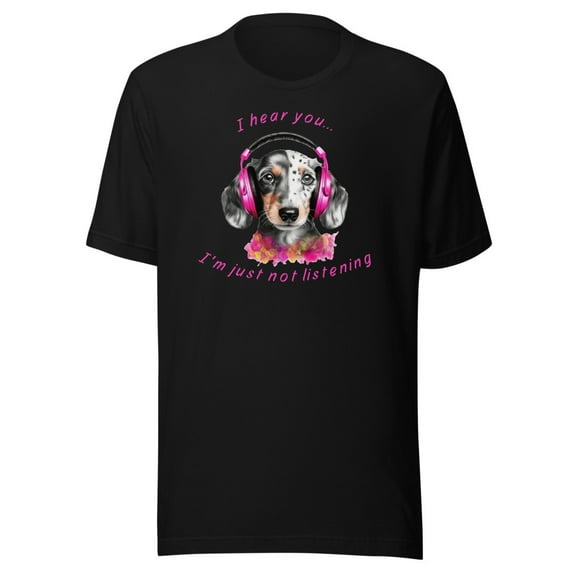 Funny Dachshund Shirt - "I hear you I'm just not listening" Pink (Black, 5XL)