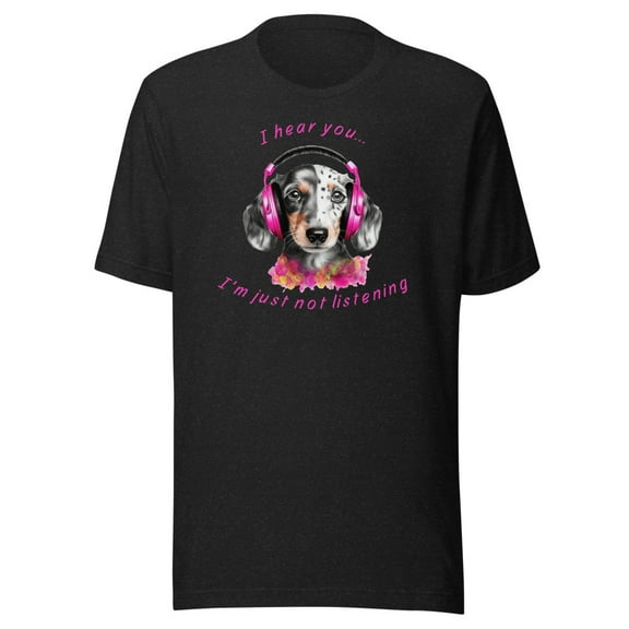 Funny Dachshund Shirt - "I hear you I'm just not listening" Pink (Black Heather, XS)