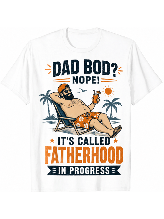 Funny Dad Bod Nope It's Called Fatherhood In Progress T-Shirt, Beach Dad Graphic Tee, Father's Day Gift for Men