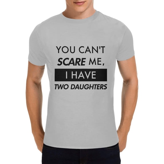 Funny Dad C-T shirt, You Can't Scare Me, I Have Two Daughters C-T shirt,Fathers Day GifC-T shirt Birthday Gifts for Men, Gray