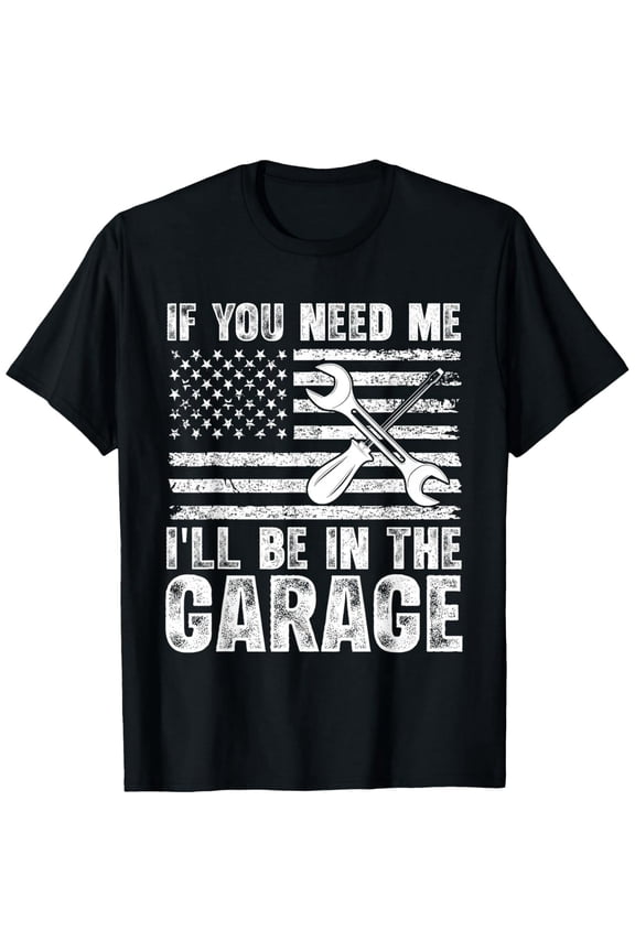 Funny Dad Garage Car Mechanic Men I'll Be In The Garage T-Shirt