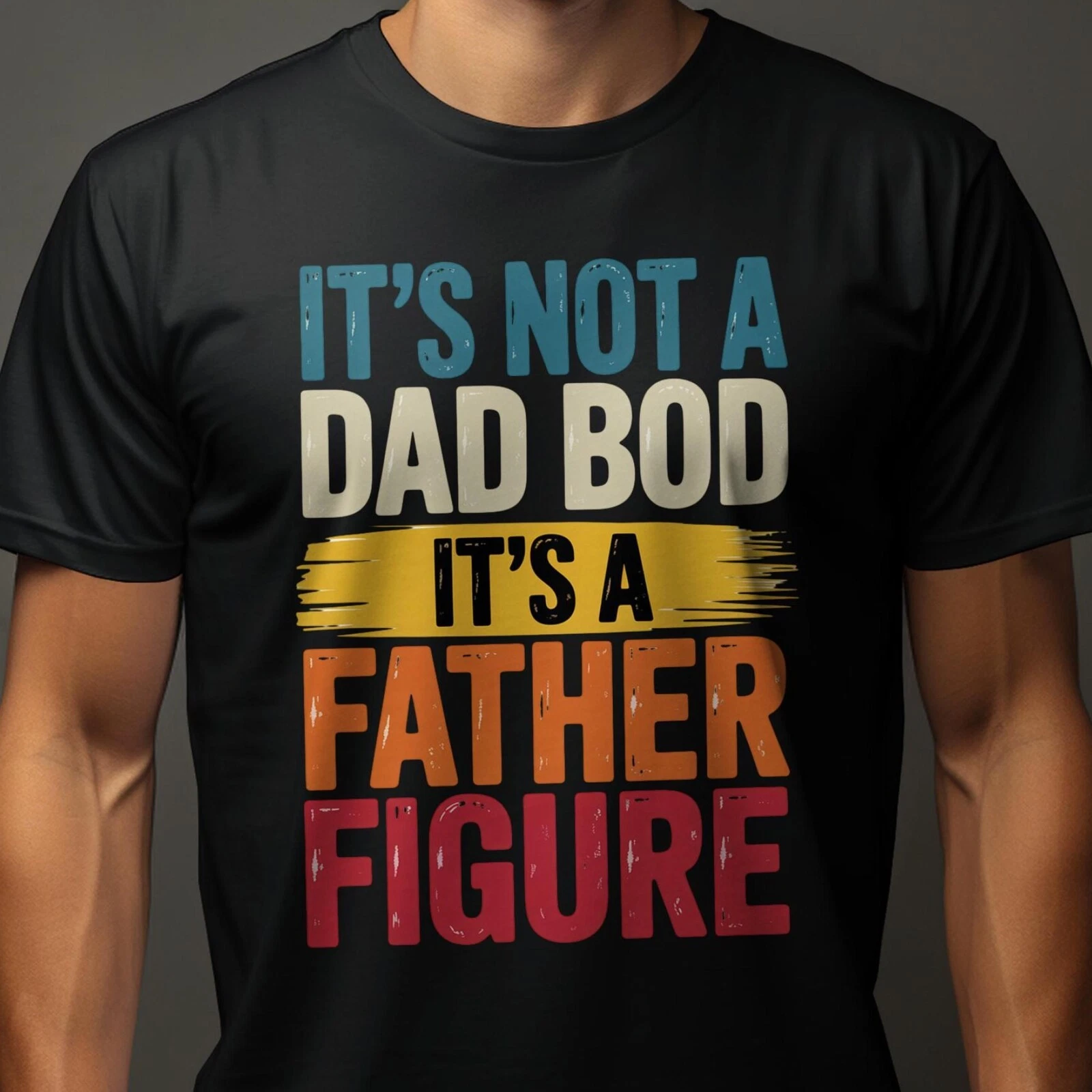Funny Dad It’s Not A Dad Bod It’s A Father Figure Tee Unisex TShirt up — free download