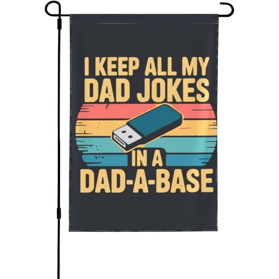Funny Dad Joke Garden Flag, I Keep All My Dad Jokes In A Dad-A-Base, Double-Sided Outdoor Decorative Banner, 12 x 18 Inch