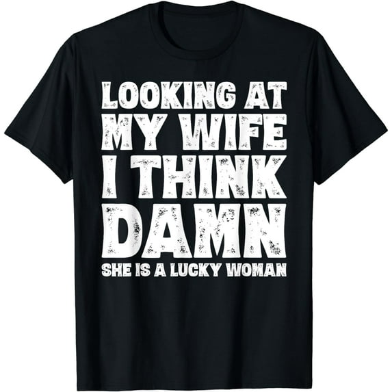 Funny Dad Joke Quote Shirt for Husband Father from Wife Funny Creative Graphic T-Shirt